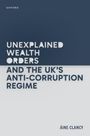 Titel: "Unexplained Wealth Orders and the UK's Anti-Corruption Regime" von Áine Clancy. Schlichtes Design in Blau und Weiß.