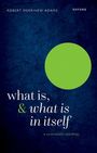 Robert Merrihew Adams: What Is, and What Is in Itself, Buch