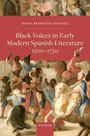 Diana Berruezo-Sánchez: Black Voices in Early Modern Spanish Literature, 1500-1750, Buch