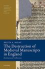 Krista A Milne: The Destruction of Medieval Manuscripts in England, Buch