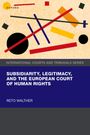 Reto Walther: Subsidiarity, Legitimacy, and the European Court of Human Rights, Buch