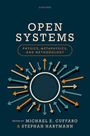 Michael E Cuffaro: Open Systems: Physics, Metaphysics, and Methodology, Buch