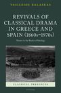 Vasileios Balaskas: Revivals of Classical Drama in Greece and Spain (1860s-1970s), Buch