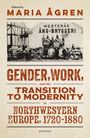 : Gender, Work, and the Transition to Modernity in Northwestern Europe, 1720-1880, Buch