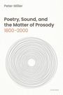 Peter Miller: Poetry, Sound, and the Matter of Prosody, 1800-2000, Buch