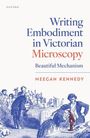 Meegan Kennedy: Writing Embodiment in Victorian Microscopy, Buch