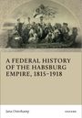 Jana Osterkamp: A Federal History of the Habsburg Empire, 1815-1918, Buch