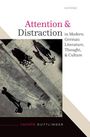 Carolin Duttlinger: Attention and Distraction in Modern German Literature, Thought, and Culture, Buch