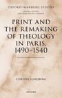 "PRINT AND THE REMAKING OF THEOLOGY IN PARIS, 1490–1540" von Christa Lundberg, Oxford-Warburg Studies, auf marmoriertem Hintergrund.