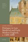 Cathy Shrank: Dialogue in Late Medieval and Early Modern England, C. 1400-1680, Buch
