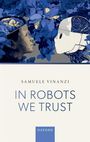 Samuele Vinanzi: In Robots We Trust, Buch
