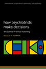 Douglas W Heinrichs: How Psychiatrists Make Decisions, Buch