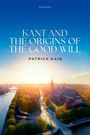 Patrick Kain: Kant and the Origins of the Good Will, Buch