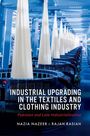 Nazia Nazeer: Industrial Upgrading in the Textiles and Clothing Industry, Buch