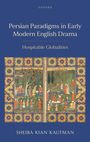 Sheiba Kian Kaufman: Persian Paradigms in Early Modern English Drama, Buch