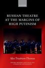 Alex Trustrum-Thomas: Russian Theatre at the Margins of High Putinism, Buch