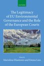 Mariolina Eliantonio: The Legitimacy of EU Environmental Governance and the Role of the European Courts, Buch