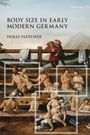 Holly Fletcher: Body Size in Early Modern Germany, Buch