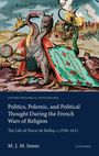 M J M Innes: Politics, Polemic, and Political Thought During the French Wars of Religion, Buch