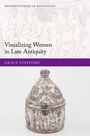 Grace Stafford: Visualizing Women in Late Antiquity, Buch