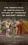 Duncan F Kennedy: The Emergence of Ontological Styles of Thinking in Ancient Greece, Buch