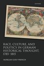 Text auf schwarzem Hintergrund: "Race, Culture, and Politics in German Historical Thought, 1785-1815" von Morgan Golf-French. Oben mittig steht "Oxford". Eine historische Weltkarte ist abgebildet, von Figuren umrahmt.