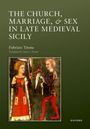 Fabrizio Titone: The Church, Marriage, and Sex in Late Medieval Sicily, Buch