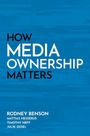 Rodney Benson: How Media Ownership Matters, Buch