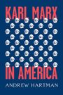 Andrew Hartman: Karl Marx in America, Buch