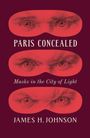 James H Johnson: Paris Concealed, Buch