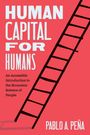 Pablo A. Pena: Human Capital for Humans, Buch