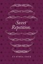 Cynthia Cruz: Sweet Repetition, Buch