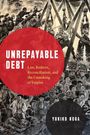 "UNREPAYABLE DEBT" in großer Schrift, darunter: "Law, Redress, Reconciliation, and the Unmaking of Empire". Illustration von Arbeitern.