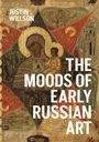 Justin Willson: The Moods of Early Russian Art, Buch