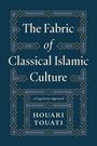 Houari Touati: The Fabric of Classical Islamic Culture, Buch