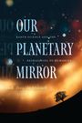 Boris Shoshitaishvili: Our Planetary Mirror, Buch