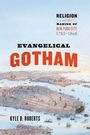 Kyle B. Roberts: Evangelical Gotham, Buch