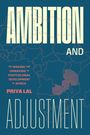 Große Schrift: "AMBITION AND ADJUSTMENT". Darunter: "The Making and Unmaking of Postcolonial Development in Africa" von Priya Lal. Hintergrund: Afrikakarte.