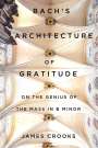 James Crooks: Bach's Architecture of Gratitude, Buch