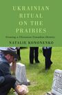 Natalie Kononenko: Ukrainian Ritual on the Prairies, Buch