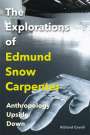 Richard Cavell: The Explorations of Edmund Snow Carpenter, Buch