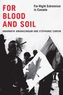 "FOR BLOOD AND SOIL. Far-Right Extremism in Canada. Autoren: Amarnath Amarasingam, Stephanie Carvin." Kanadische Flagge.