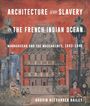 Text: "ARCHITECTURE AND SLAVERY IN THE FRENCH INDIAN OCEAN MADAGASCAR AND THE MASCARENES, 1643–1848 GAUVIN ALEXANDER BAILEY".\
Illustration: Kolonialgebäude, Menschen, große Palmen.