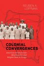 Reuben Loffman: Colonial Convergences, Buch