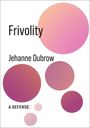 Jehanne Dubrow: Frivolity, Buch