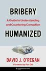 Text: "BRIBERY HUMANIZED", "A Guide to Understanding and Countering Corruption", "DAVID J. O'REGAN", "Foreword by Pav Gill". Illustration: Ein Geldbündel.