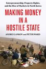 "Making Money in a Hostile State" von Andrei Lankov und Peter Ward. Menschen mit Waren auf einem staubigen Feld.