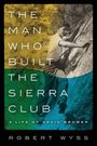 "The Man Who Built the Sierra Club: A Life of David Brower" von Robert Wyss. Ein Mann klettert an einer Felswand.