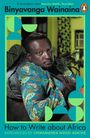 Binyavanga Wainaina: How to Write About Africa, Buch
