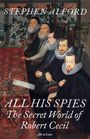 Stephen Alford: All His Spies, Buch
